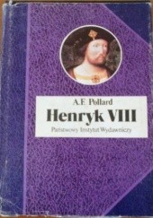 Okładka książki Henryk VIII Albert Frederick Pollard