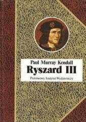 Okładka książki Ryszard III Paul Murray Kendall