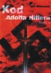Okładka książki Kod Adolfa Hitlera cz. 2 Igor Witkowski