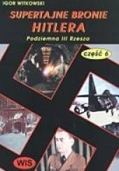 Okładka książki Supertajne bronie Hitlera część 6 Igor Witkowski