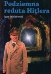 Okładka książki Podziemna reduta Hitlera Igor Witkowski
