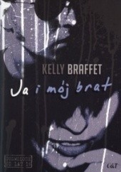 Okładka książki Ja i mój brat Kelly Braffet