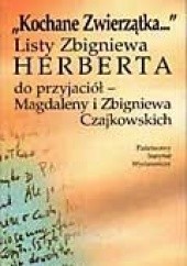 Okładka książki Kochane Zwierzątka...: Listy Zbigniewa Herberta do przyjaciół - Magdaleny i Zbigniewa Czajkowskich Zbigniew Herbert