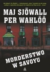 Okładka książki Morderstwo w Savoyu Maj Sjöwall, Per Wahlöö