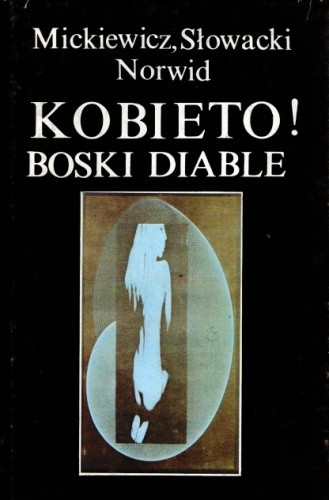 Okładka książki Kobieto! Boski diable Adam Mickiewicz, Cyprian Kamil Norwid, Juliusz Słowacki