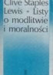 Okładka książki Listy o modlitwie i moralności C.S. Lewis