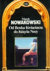 Okładka książki Od Benka Kwiaciarza do Księcia Nocy Marek Nowakowski