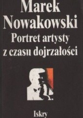 Okładka książki Portret artysty z czasu dojrzałości Marek Nowakowski