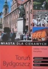 Okładka książki Toruń, Bydgoszcz Izabela Tomasz Kaczyńscy