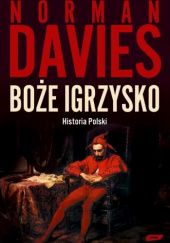 Okładka książki Boże igrzysko. Historia Polski Norman Davies