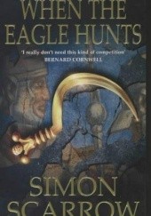 Okładka książki When the Eagle Hunts Simon Scarrow