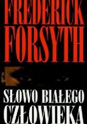Okładka książki Słowo białego człowieka Frederick Forsyth