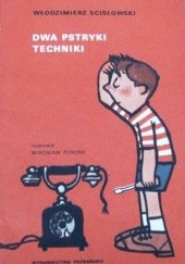 Okładka książki Dwa pstryki techniki Mirosław Pokora, Włodzimierz Scisłowski