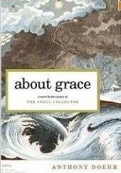Okładka książki About Grace Anthony Doerr