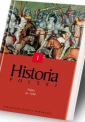 Okładka książki Historia Polski. Polska do 1586 Henryk Samsonowicz, Andrzej Wyczański