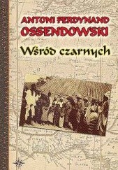 Okładka książki Wśród czarnych Antoni Ferdynand Ossendowski