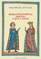 Okładka książki Ryksa Piastówna. Królowa Czech i Polski Małgorzata Duczmal