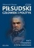 Józef Piłsudski. Człowiek i polityk. Fakty i tajemnice z życia marszałka