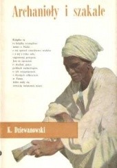 Okładka książki Archanioły i szakale Kazimierz Dziewanowski