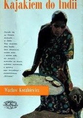Okładka książki Kajakiem do Indii Wacław Korabiewicz