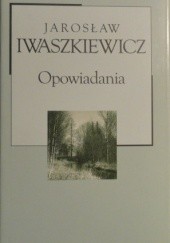 Okładka książki Opowiadania Jarosław Iwaszkiewicz