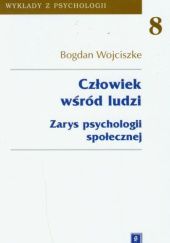 Okładka książki Człowiek wśród ludzi. Zarys psychologii społecznej Bogdan Wojciszke