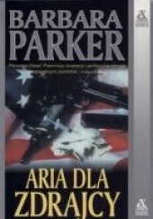 Okładka książki Aria dla zdrajcy Barbara Parker