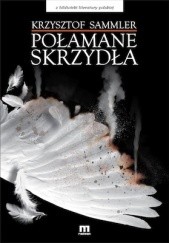 Okładka książki Połamane skrzydła Krzysztof Sammler