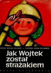 Okładka książki Jak Wojtek został strażakiem Czesław Janczarski