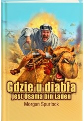 Okładka książki Gdzie u diabła jest Osama bin Laden? Morgan Spurlock