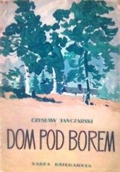 Okładka książki Dom pod borem Czesław Janczarski