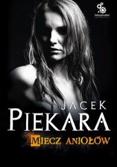 Okładka książki Miecz Aniołów Jacek Piekara