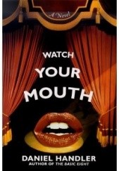 Okładka książki Watch Your Mouth Daniel Handler