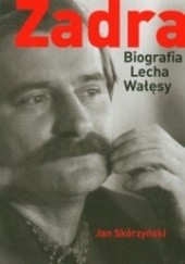 Okładka książki Zadra. Biografia Lecha Wałęsy Jan Skórzyński