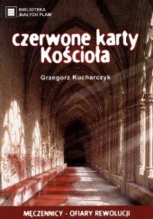 Okładka książki Czerwone karty Kościoła. Męczennicy - ofiary rewolucji Grzegorz Kucharczyk