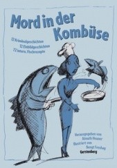 Okładka książki Mord in der Kombüse 12 Kriminalgeschichten; 12 Einbildgeschichten; 19 Fischmenüs; 111 Rezepte Andrea C. Busch