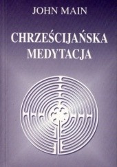 Okładka książki Chrześcijańska medytacja John Main OSB