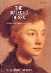 Okładka książki The Dialectic of Sex: The Case for Feminist Revolution