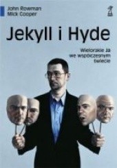 Okładka książki Jekyll I Hyde. Wielorakie Ja we współczesnym świecie Mick Cooper, John Rowman
