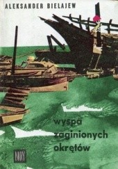 Okładka książki Wyspa zaginionych okrętów Aleksander Bielajew