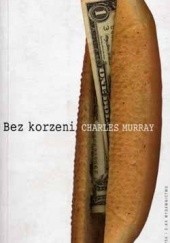 Okładka książki Bez korzeni Charles A. Murray