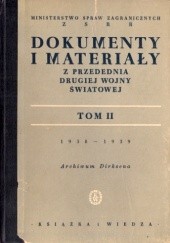 Okładka książki Dokumenty i materiały z przedednia drugiej wojny światowej. T. 2, 1938-1939 : Archiwum Dirksena autor nieznany