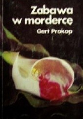 Okładka książki Zabawa w mordercę Gert Prokop
