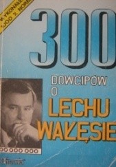 Okładka książki 300 dowcipów o Lechu Wałęsie autor nieznany