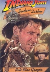 Okładka książki Indiana Jones i Siedem Zasłon Rob MacGregor