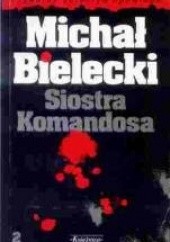 Okładka książki Siostra Komandosa Michał Bielecki