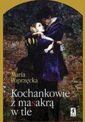 Okładka książki Kochankowie z masakrą w tle Maria Poprzęcka