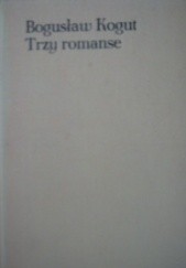 Okładka książki Trzy romanse Bogusław Kugut