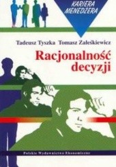 Okładka książki Racjonalność decyzji Tadeusz Tyszka, Tomasz Zaleśkiewicz
