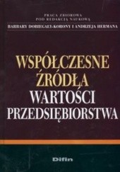 Okładka książki Współczesne źródła wartości przedsiębiorstwa Barbara Dobiegała-Korona, Andrzej Herman